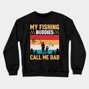 My Fishing Buddies Call Me Dad Crewneck Sweatshirt